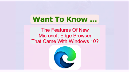The Features Of Microsoft Edge Browser