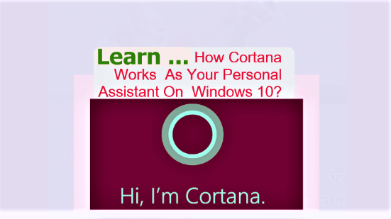 Cortana Works As Your Personal Assistant On Your PC