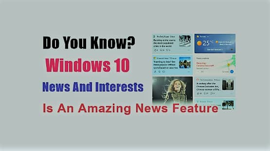 Windows 10 News And Interests Is An  Amazing News Feature